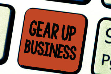 Conceptual hand writing showing Gear Up Business. Business photo showcasing tool for assessing needs of idea and create plan.