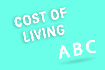 Text sign showing Cost Of Living. Conceptual photo The level of prices relating to a range of everyday items.