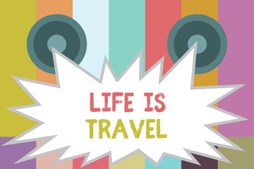 Word writing text Life Is Travel. Business concept for Exposure to the diversity Tourism Promoting Landmarks.