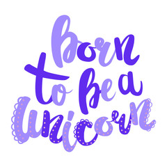 Born to be a unicorn lettering
