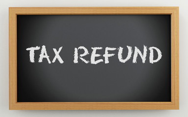 3d chalkboard with Tax refund text