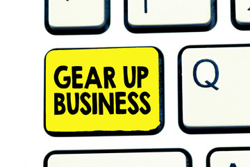 Text sign showing Gear Up Business. Conceptual photo tool for assessing needs of idea and create plan.
