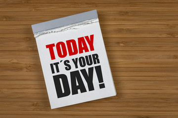 Today it´s your Day!