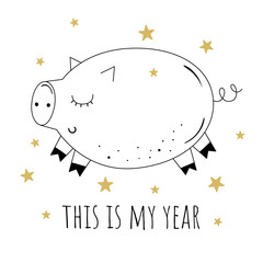 This is my year. The new year's pig and lettering. Vector illustration in Doodle style. Background for greeting card. Happy new year