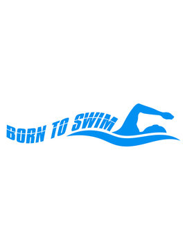 logo born to swim geboren zum schwimmen schwimmer verein team wasser kraulen schnell wettrennen schwimmbad sportler sport spaß tauchen hallenbad wellen clipart