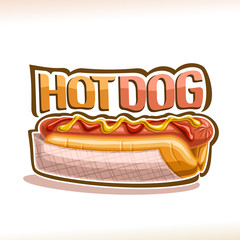 Vector poster for Hot Dog, pork sausage in fresh cut bun with yellow mustard and tomato ketchup, original typeface for words hot dog, logo for fast food restaurant menu.