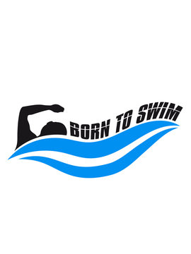 cool born to swim geboren zum schwimmen logo schwimmer verein team wasser kraulen schnell wettrennen schwimmbad sportler sport spaß tauchen hallenbad wellen clipart