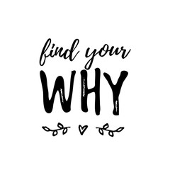 Find Your Why text. Vector illustration. Motivational inspirarional quote. Hand drawn lettering word. Dry brush texture. Modern calligraphy. Grunge. Design for print on shirt, poster. Graphic Printed