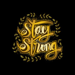 Stay strong hand lettering. Inspirational quote.