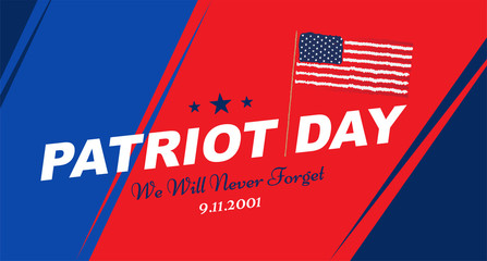 Fototapeta na wymiar Patriot Day september 11. 2001 We will never forget. Poster template with typography and USA Flag. Banner for the day of memory of the American people. Flat element EPS 10