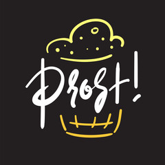 Prost! - simple inspire and motivational quote. Mug of beer. Print for inspirational poster, t-shirt, bag, cups, card, beer festival flyer, sticker, badge. Cute and funny vector