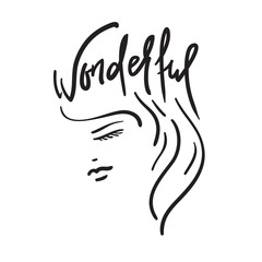 Wonderful -the girl's head and handwritten phrase. Hand drawn beautiful lettering. Print for inspirational poster, t-shirt, bag, cups, Valentines Day card, flyer, sticker, badge. Elegant calligraphy