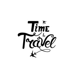 Time to travel. Hand lettering. Aircraft. Conceptual inscription for travel agency.