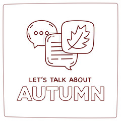 Let's talk about autumn doodle illustration dialog speech bubbles with icon