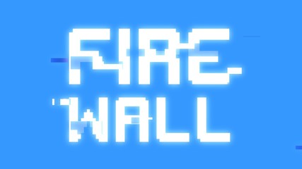 A big text message on a light blue screen with a heavy distortion glitch fx: Firewall.
