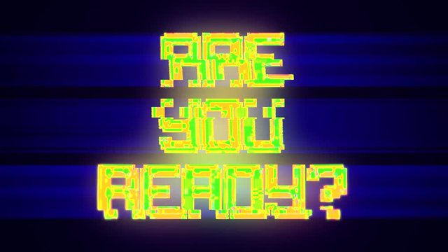 A big text message with a heavy distortion glitch fx: Are you ready? Square font, neon green on black with blue stripes.
