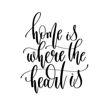 home is where the heart is - hand lettering inscription text