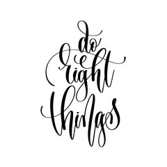 do right things - hand lettering inscription text