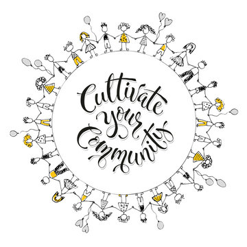 Cultivate Your Community Poster .Hand Drawn Inspirational Qoute With People In Circle. Vector Illustration Lettering.