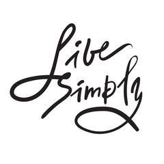 Live simply - inspire and motivational quote. Hand drawn beautiful lettering. Print for inspirational poster, t-shirt, bag, cups, card, flyer, sticker, badge. Elegant calligraphy sign