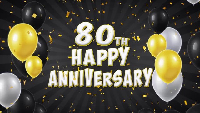 63. 80th Happy Anniversary Black Text Appears on Confetti Popper Explosions Falling and Glitter Particles, Flying Balloons Seamless Loop Animation for Wishes Greeting, Party, Invitation, card.
