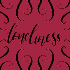 loneliness black and red hand lettering inscription, calligraphy beautiful raster illustration
