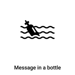Message in a bottle icon vector isolated on white background, logo concept of Message in a bottle sign on transparent background, black filled symbol