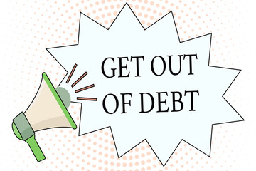 Word writing text Get Out Of Debt. Business concept for No prospect of being paid any more and free from debt.