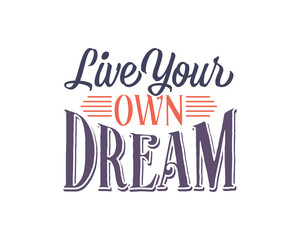 live your own dream words sentence typography typographic writing script image vector icon symbol