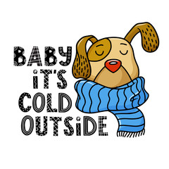 Winter greeting card with cute brown dog in big scarf and Baby It's Cold Outside scandinavian style lettering, vector illustration isolated on white background. Winter greeting card with cute dog