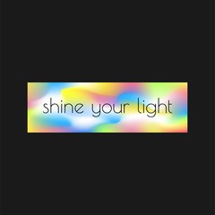 Shine your light. Slogan witn holography for t-shirt. Vector illustration.