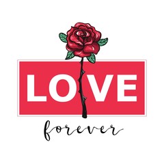 Love Forever. Love slogan with vintage rose.