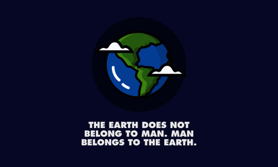 The Earth does not belong to man Man belongs to the Earth Quote Poster Design