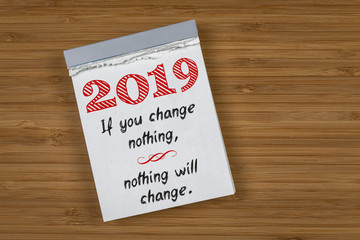 2019 If you change nothing, nothing will change.
