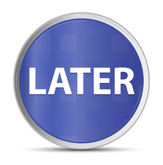 Later blue round button