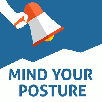 MIND YOUR POSTURE Announcement. Hand Holding Megaphone With Speech Bubble