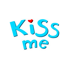 Kiss me phrase. Hand lettering. Perfect for invitations, greeting cards, quotes, blogs, posters and more. T-shirt design. Love phrase with hearts