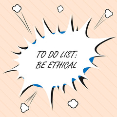 Word writing text To Do List Be Ethical. Business concept for plan or reminder that is built in an ethical culture.