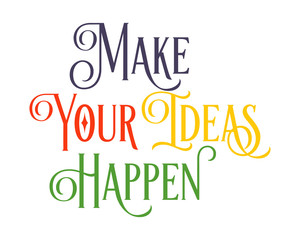 make your ideas happen words sentence typography typographic writing script image vector icon symbol