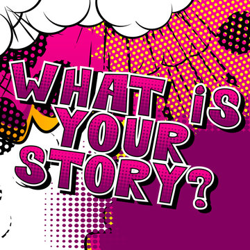 What is your story? - Comic book style phrase on abstract background.
