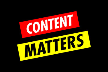 Two angled lines of text: Content Matters. 1970s progressive poster style. White, red and yellow on black.
