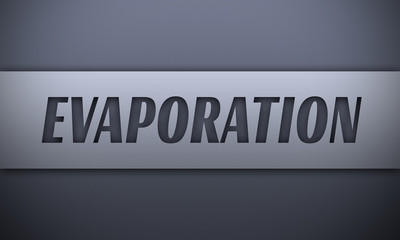 evaporation - word on silver background