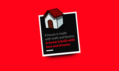 A house is made with walls and beams A home is built with love and dreams Quote Poster