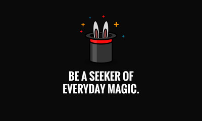 Be a seeker of everyday magic Motivational Quote Poster Design