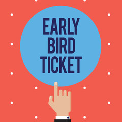 Text sign showing Early Bird Ticket. Conceptual photo Buying a ticket before it go out for sale in regular price.