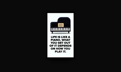 Life is like a piano. What you get out of it depends on how you play it Quote Vector Illustration Poster