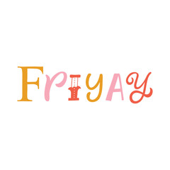 Hand drawn lettering card. The inscription: Friyay. Perfect design for greeting cards, posters, T-shirts, banners, print invitations.