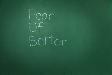 Obraz premium Fear Of Better