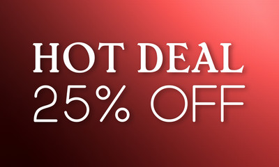 Hot Deal 25% Off - white text on red background