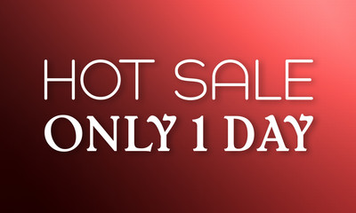 Hot Sale Only 1 Day - white text on red background